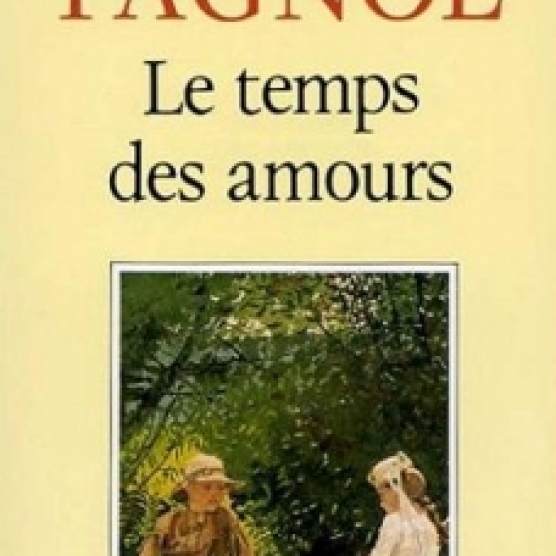 Le temps des amours - Marcel Pagnol